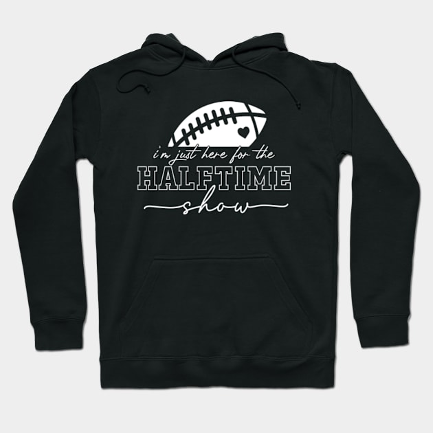 Here For The Halftime Show Hoodie by GreenCraft